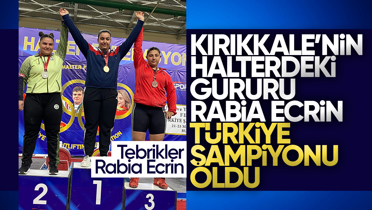 Kırıkkale’nin Halterdeki Gururu Rabia Ecrin Kurtoğlu’ndan Türkiye Şampiyonluğu!