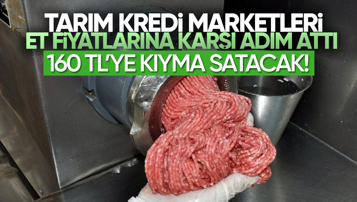Tarım Kredi Marketleri’nden Et Fiyatlarına Karşı Dev Adım: Dana Kıyma 160 TL’ye Satışta!