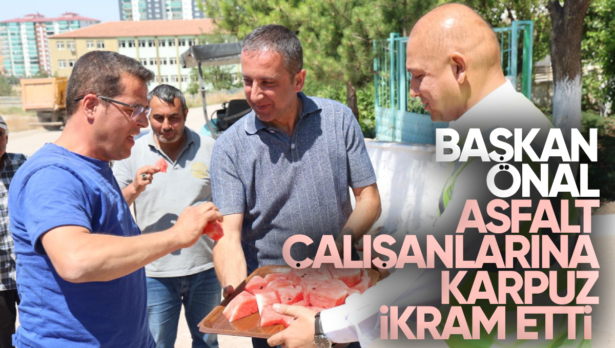 Başkan Önal Asfalt Çalışanlarını Ziyaret Ederek Karpuz İkram Etti