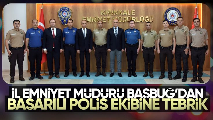 Kırıkkale İl Emniyet Müdürü Mustafa Emre Başbuğ’dan Başarılı Polis Ekibine Tebrik!