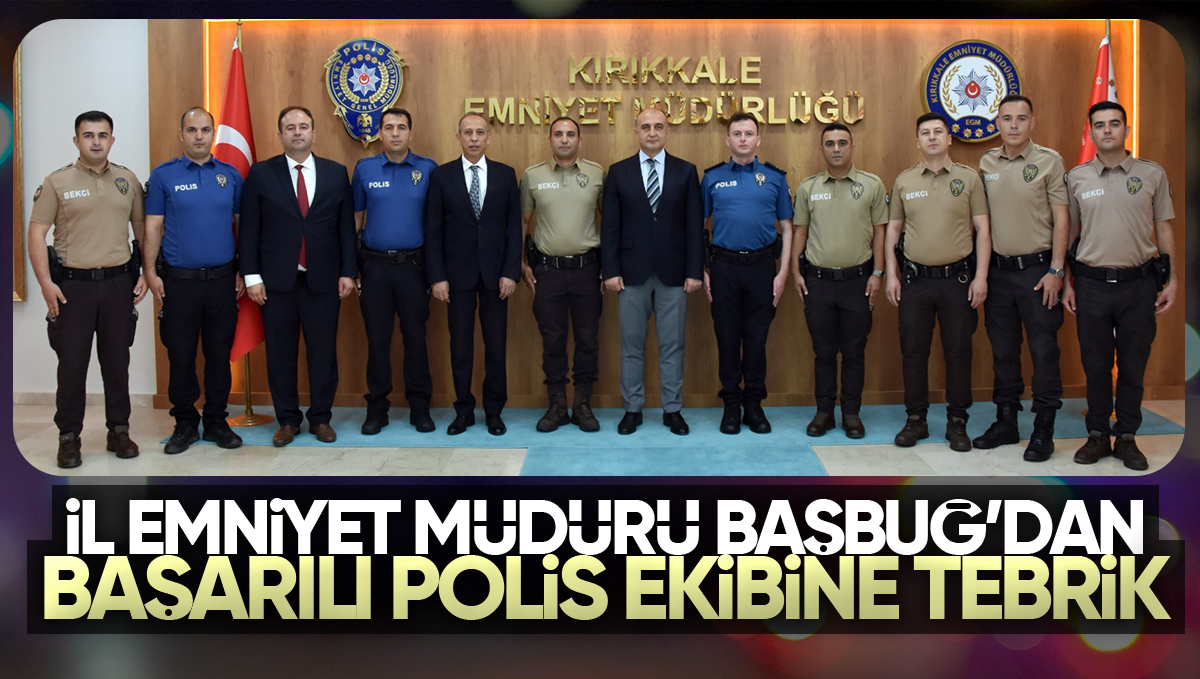 Kırıkkale İl Emniyet Müdürü Mustafa Emre Başbuğ’dan Başarılı Polis Ekibine Tebrik!