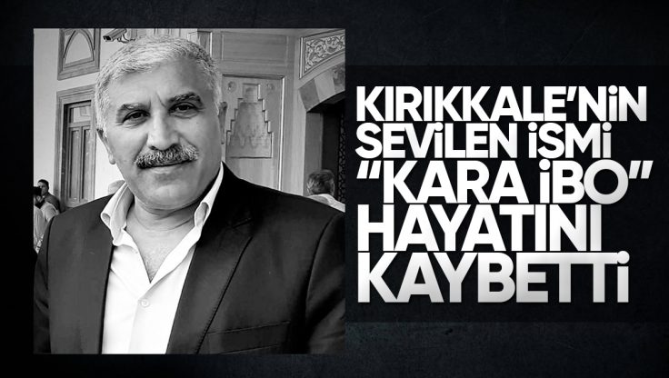 Kırıkkale’nin Sevilen İsmi ‘Kara İbo’ Hayatını Kaybetti