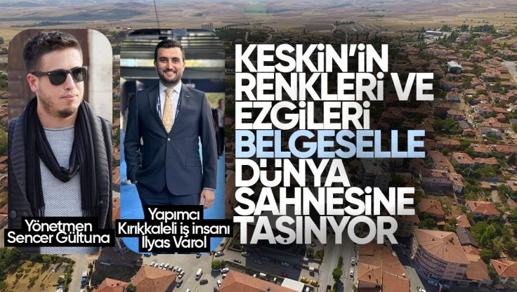 Keskin’in Renkleri ve Ezgileri Belgeselle Dünya Sahnesine Taşınıyor