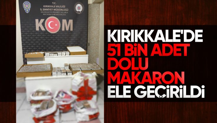 Kırıkkale’de 51 Bin Adet Dolu Makaron Ele Geçirildi