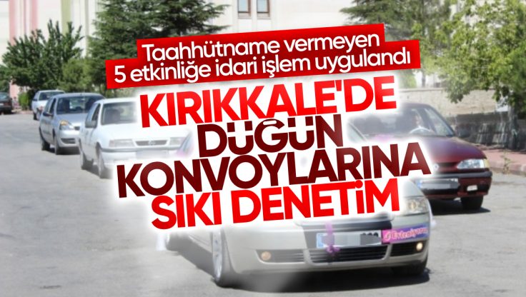 Kırıkkale’de Düğün Konvoylarına Sıkı Denetim: 5 Etkinliğe İdari İşlem