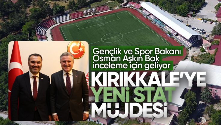 Kırıkkale’ye Yeni Stat ve Tesis Müjdesi! Gençlik ve Spor Bakanı Osman Aşkın Bak İnceleme İçin Geliyor