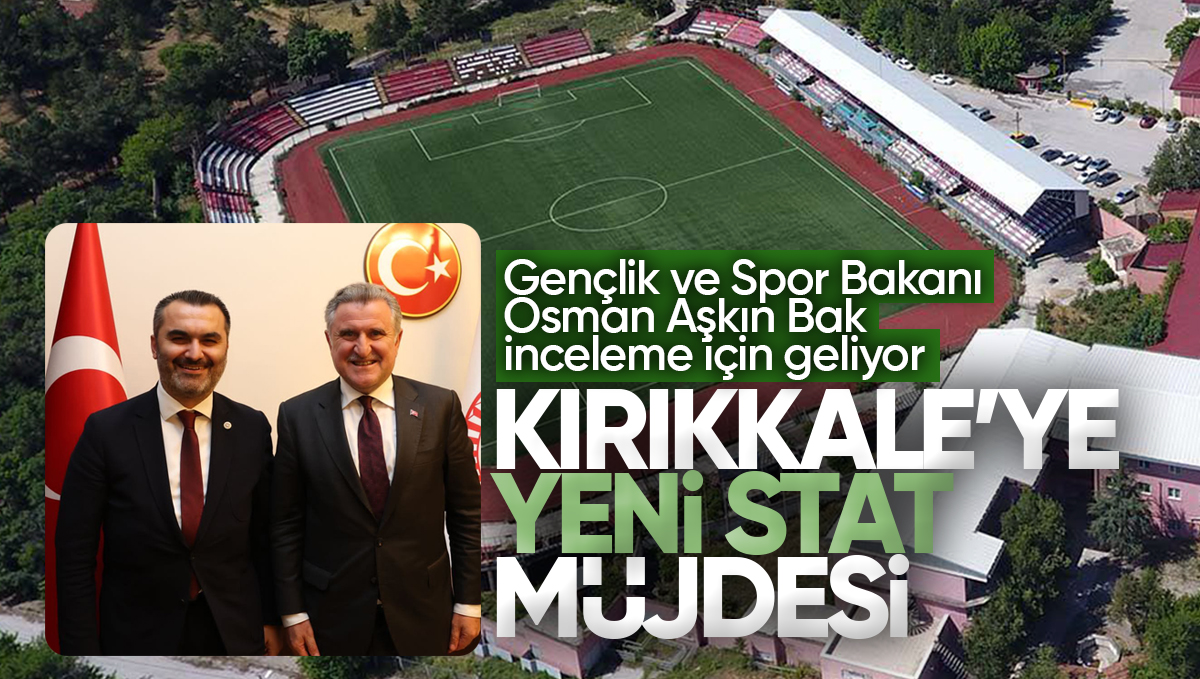 Kırıkkale’ye Yeni Stat ve Tesis Müjdesi! Gençlik ve Spor Bakanı Osman Aşkın Bak İnceleme İçin Geliyor