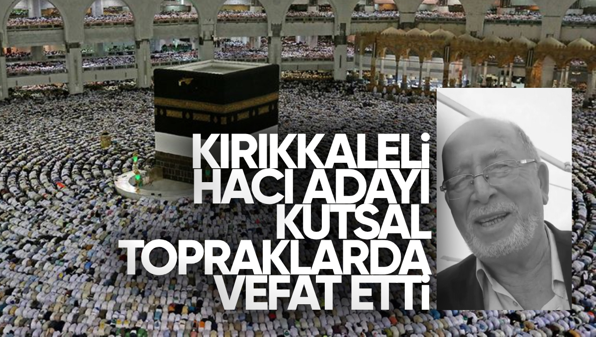Kırıkkaleli Hacı Adayı Kutsal Topraklarda Hayatını Kaybetti