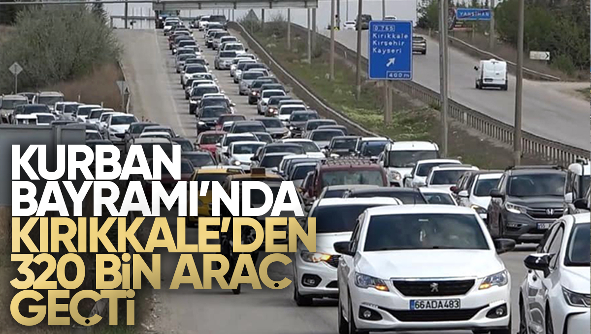 Kurban Bayramı Boyunca Kırıkkale’den Ortalama 320 Bin Araç Geçti