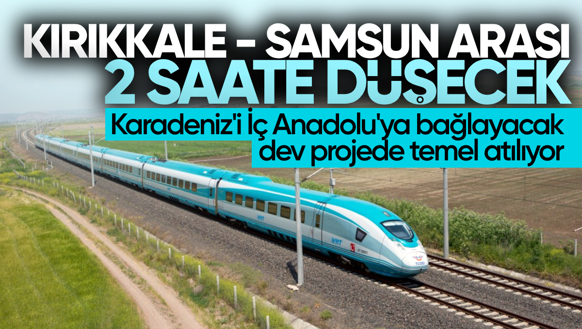 Kırıkkale – Samsun Arası 2 Saate Düşecek: Karadeniz’i İç Anadolu’ya Bağlayacak Dev Projede Temel Atılıyor