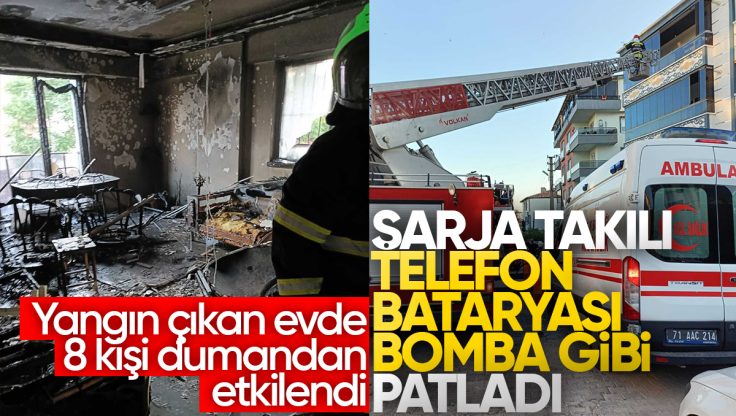 Kırıkkale’de Şarjda Patlayan Telefon Yangına Neden Oldu: 8 Kişi Dumandan Etkilendi