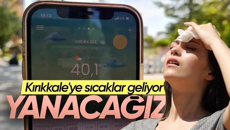 Kırıkkale’de Sıcak Hava Etkisini Hissettirecek! 