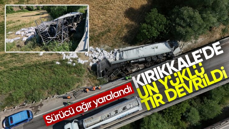 Kırıkkale’de Un Yüklü Tır Köprüden Düşerek Kaza Yaptı: Sürücü Ağır Yaralandı