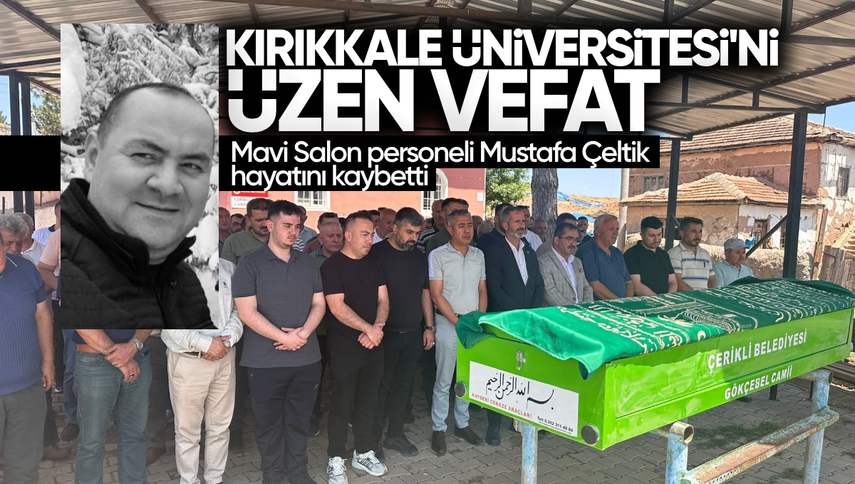 Kırıkkale Üniversitesi Personeli Mustafa Çeltik Son Yolculuğuna Uğurlandı