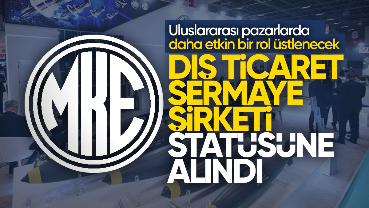 MKE’ye Yeni Statü: Artık Dış Ticaret Sermaye Şirketi