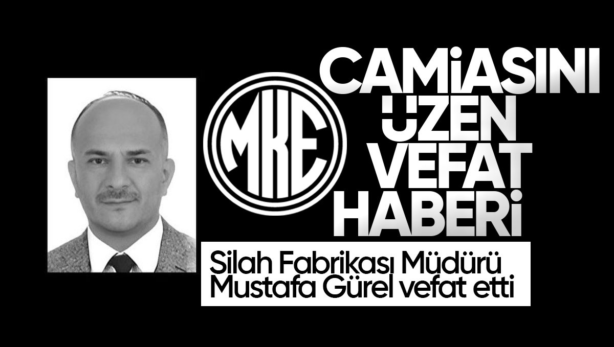 MKE Kırıkkale Silah Fabrikası Müdürü Mustafa Gürel Vefat Etti