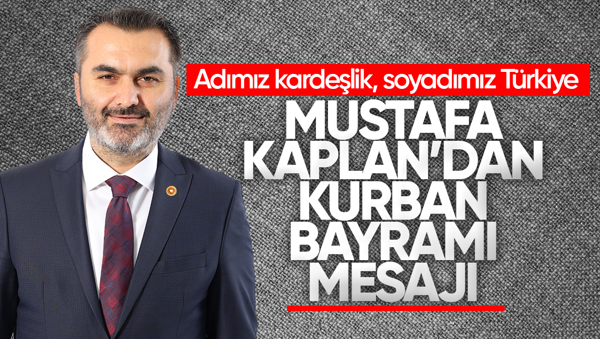 AK Parti Kırıkkale Milletvekili Mustafa Kaplan’dan Bayram Mesajı: ‘Adımız Kardeşlik, Soyadımız Türkiye’