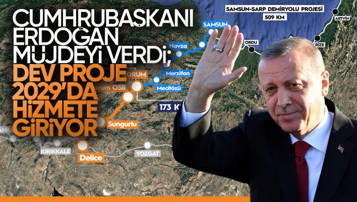 Cumhurbaşkanı Erdoğan Müjdeyi Verdi: Ankara-Kırıkkale-Çorum-Samsun Hızlı Tren Hattı 2029’da Hizmete Giriyor