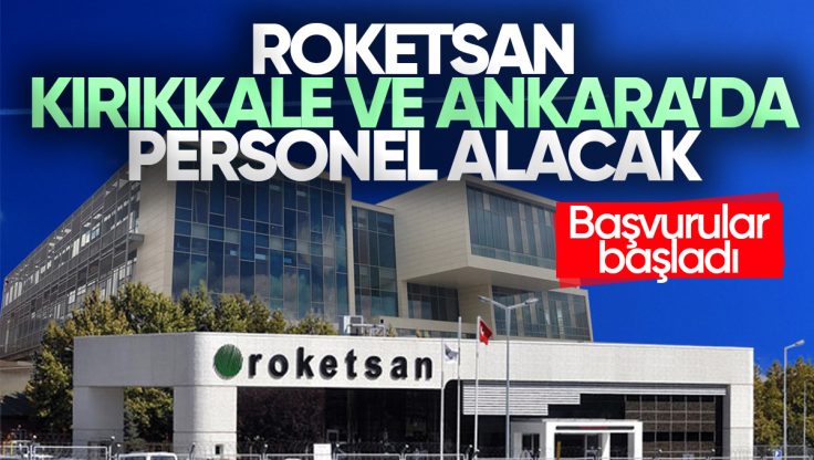 Roketsan Kırıkkale ve Ankara’ya Personel Alımı Yapacak: Başvurular Başladı!