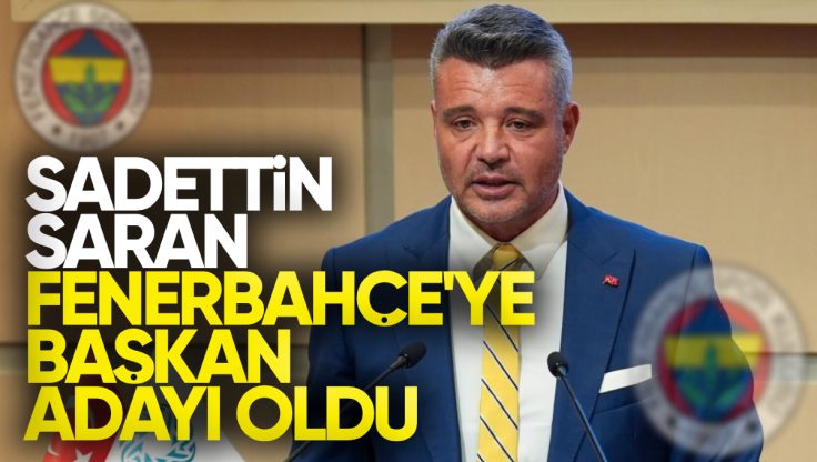 Kırıkkale’li Hayırsever İş Adamı Sadettin Saran Fenerbahçe’ye Başkan Adayı Oldu