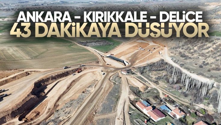 Ankara-Kırıkkale-Delice Otoyolu İle Yolculuk 43 Dakikaya Düşüyor