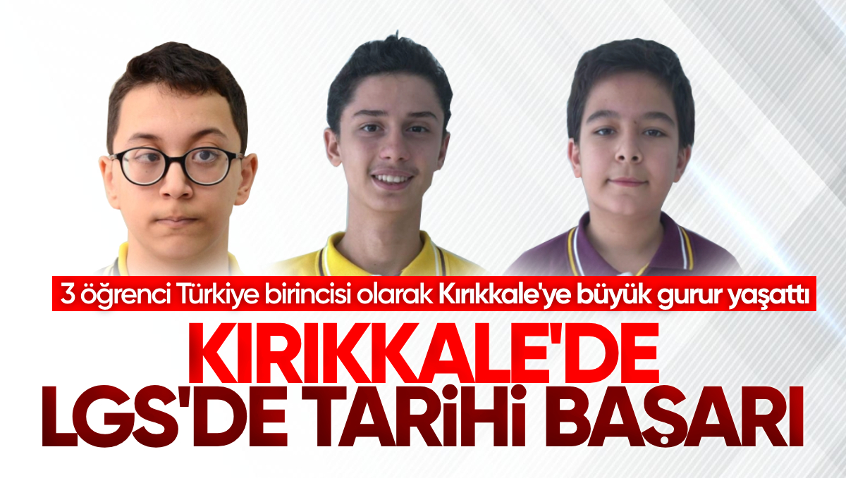 Kırıkkale’de LGS’de Tarihi Başarı: 3 Öğrenci Türkiye Birincileri Arasında