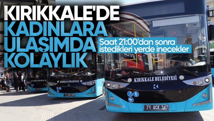 Kırıkkale’de Kadınlara Gece Ulaşımda Kolaylık: İstedikleri Yerde İnme Uygulaması