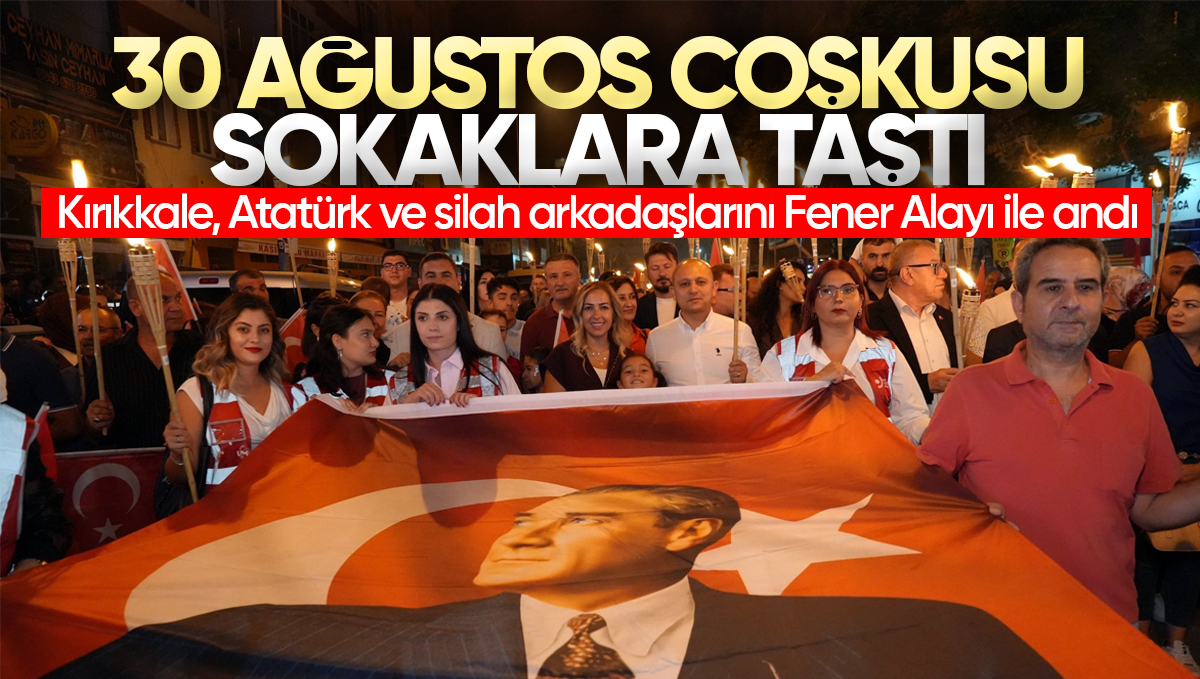 Kırıkkale’de 30 Ağustos Zafer Bayramı Fener Alayı ile Coşkuyla Kutlandı