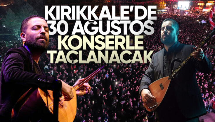 Kırıkkale’de 30 Ağustos Zafer Bayramı Konserlerle Taçlanacak