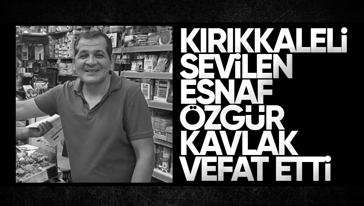 Kırıkkale’nin Sevilen Esnafı Özgür Kavlak Hayatını Kaybetti