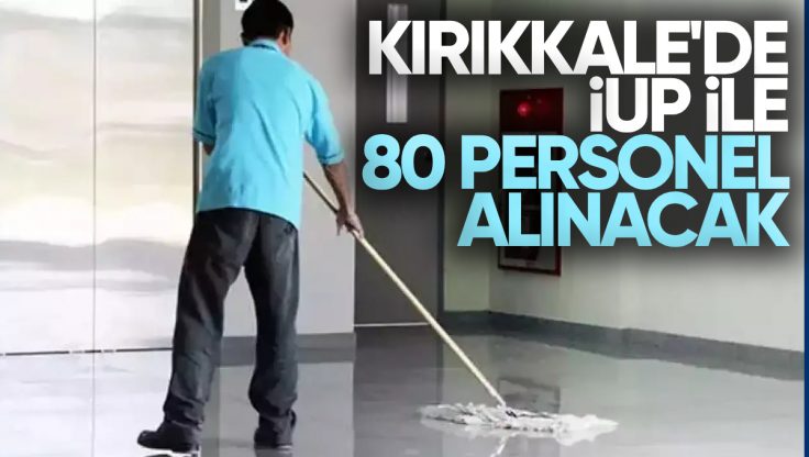 Kırıkkale’de İşgücü Uyum Programı ile 80 Personel Alımı Gerçekleşecek