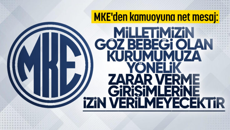 MKE’den Kamuoyuna Net Mesaj: ‘Milletimizin Göz Bebeği Olan Kurumumuza Yönelik Zarar Verme Girişimlerine İzin Verilmeyecektir’