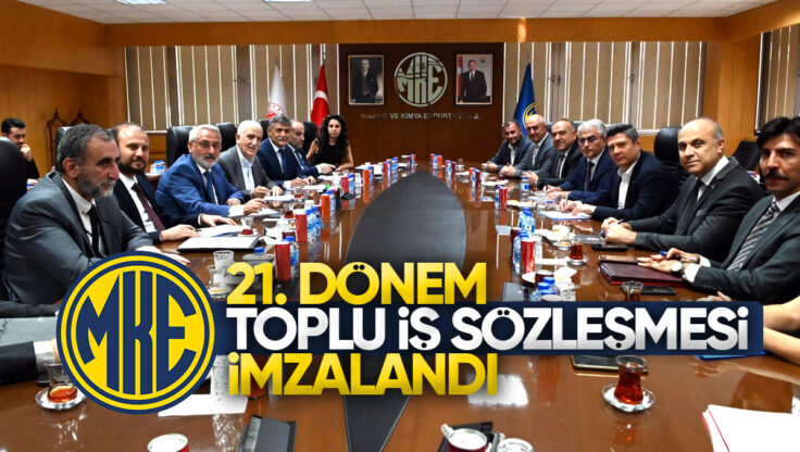 MKE A.Ş.’de 21. Dönem Toplu İş Sözleşmesi İmzalandı