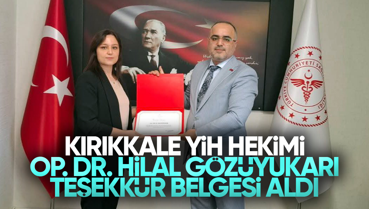 Kırıkkale Yüksek İhtisas Hastanesi Hekimi Op. Dr. Hilal Gözüyukarı’ya Teşekkür Belgesi