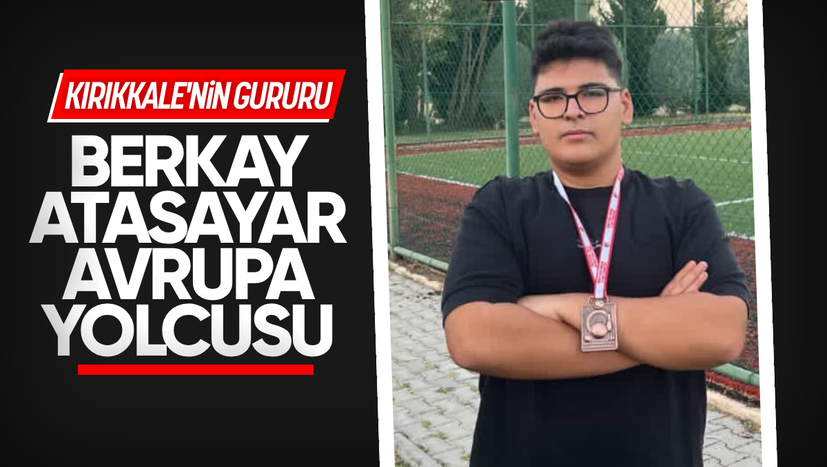 Kırıkkale’nin Gururu Berkay Atasayar Avrupa Şampiyonası Yolcusu!