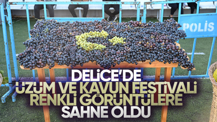 Delice’de Üzüm ve Kavun Festivali Renkli Görüntülere Sahne Oldu
