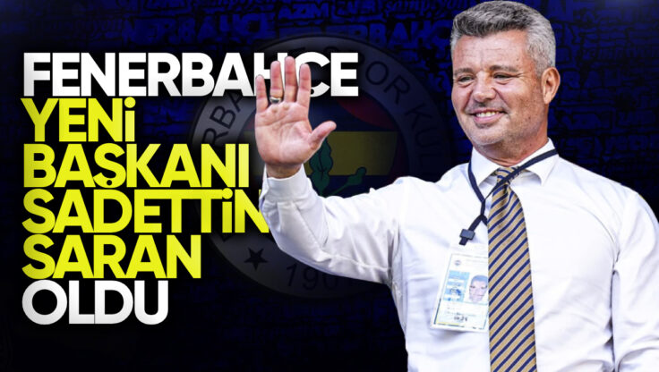 Fenerbahçe Yeni Başkanı Sadettin Saran Oldu