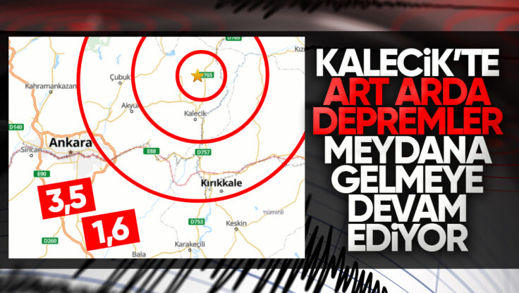 Ankara Kalecik’te Art Arda Depremler Meydana Gelmeye Devam Ediyor