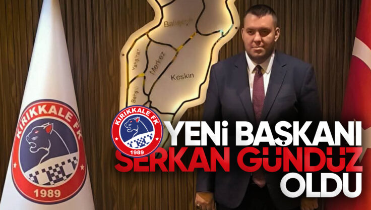 Kırıkkale FK’da Yeni Başkan Serkan Gündüz