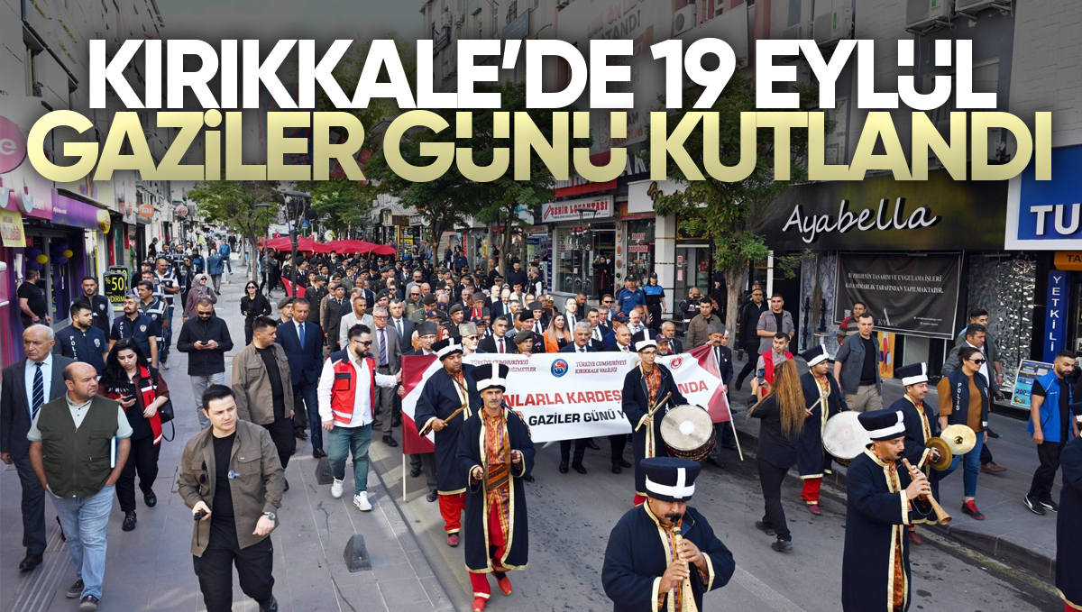 Kırıkkale’de 19 Eylül Gaziler Günü Coşkuyla Kutlandı