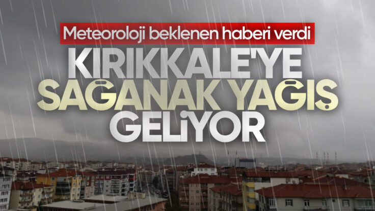 Meteoroloji Kırıkkale Dahil Birçok İl İçin Sağanak Yağış ve Fırtına Uyarısı Yaptı