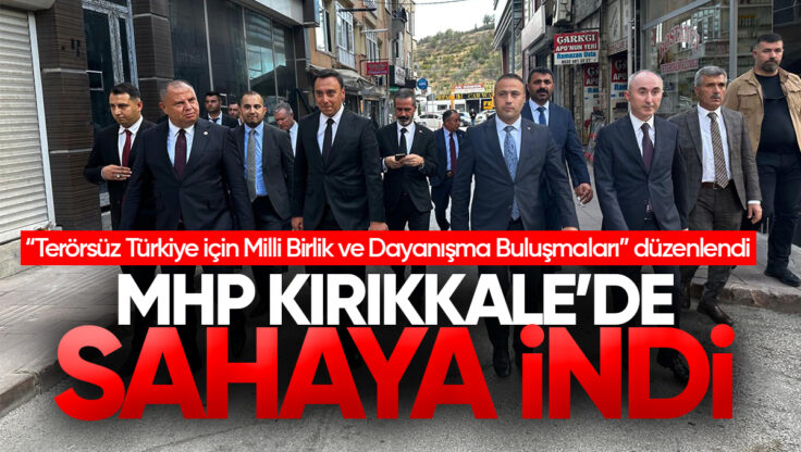 MHP Kırıkkale’de ‘Asırlık Birlik, Sonsuz Kardeşlik’ Mesajıyla Milli Birlik Vurgusu