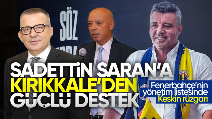 Kırıkkale Keskin’den Fenerbahçe’ye Güçlü Destek: Sadettin Saran’ın Hemşerileri Yönetimde