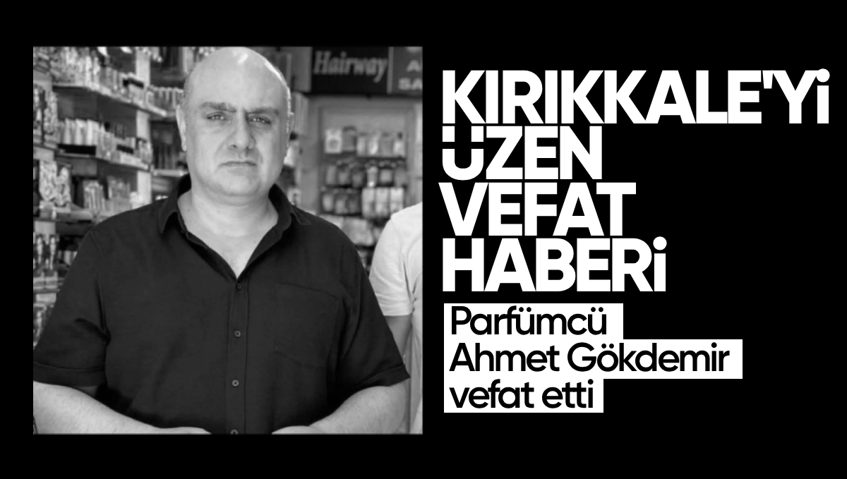 Kırıkkale’nin Sevilen Esnaflarından Ahmet Gökdemir Hayatını Kaybetti