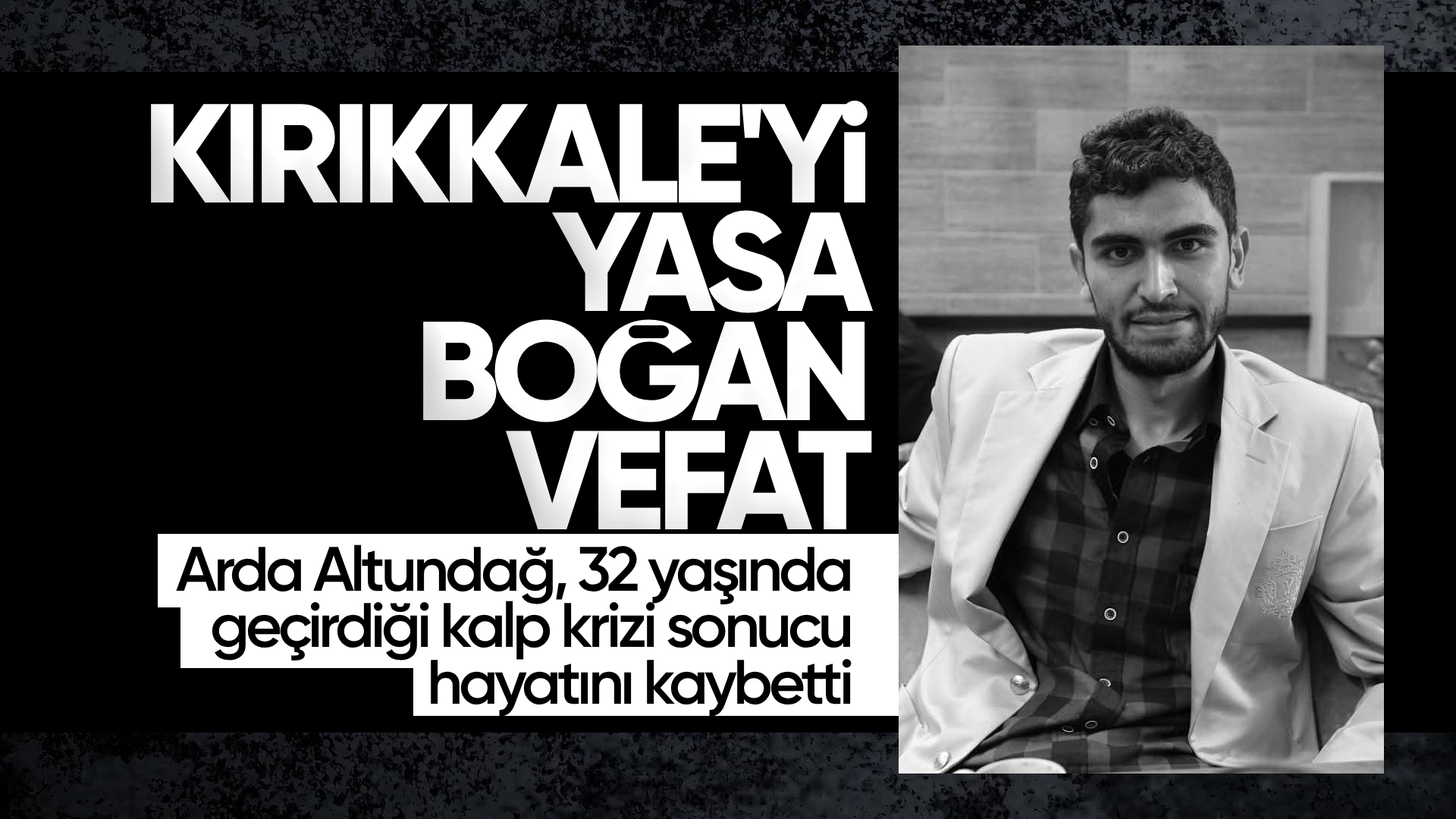 Kırıkkale’de Genç Yaşta Acı Kayıp: Arda Altundağ Hayatını Kaybetti