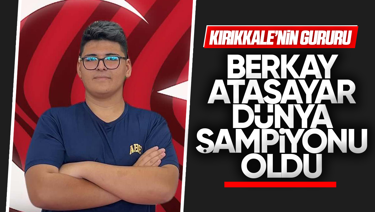 Kırıkkale’nin Gururu Berkay Atasayar Dünya Şampiyonu Oldu