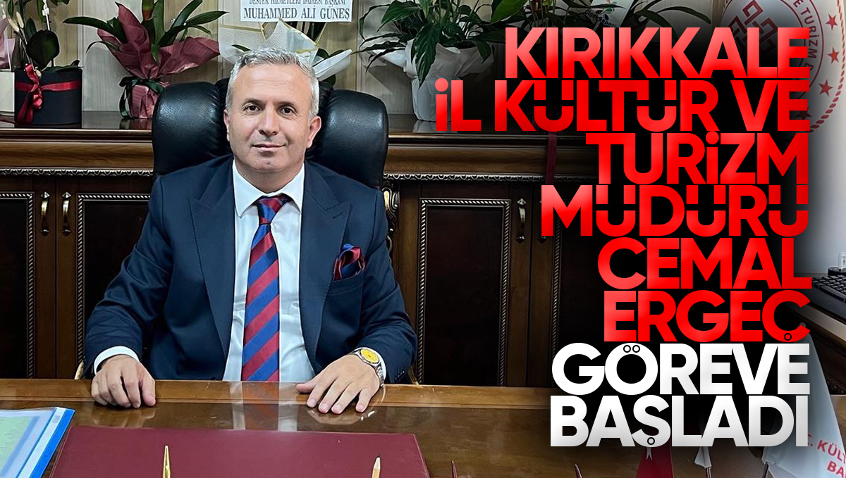 Kırıkkale İl Kültür ve Turizm Müdürü Cemal Ergeç, Görevine Başladı