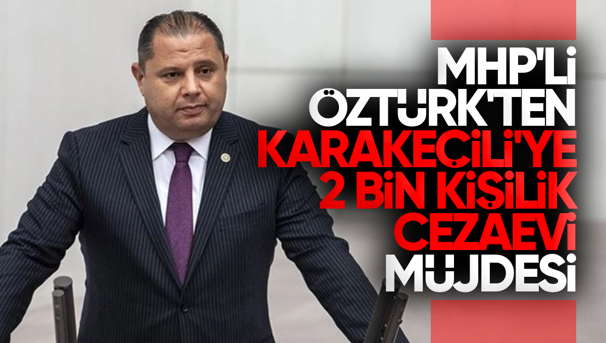 Halil Öztürk’ten Karakeçili’ye 2 Bin Kişilik Cezaevi Müjdesi