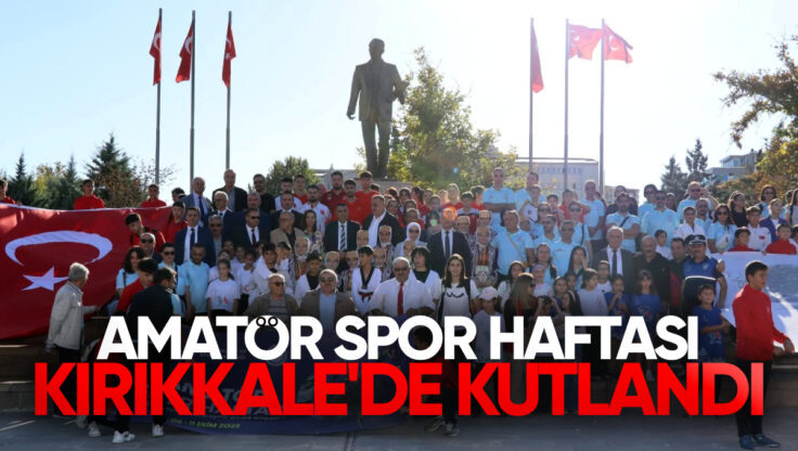 Amatör Spor Haftası Kırıkkale’de Gösterişli Şekilde Açıldı