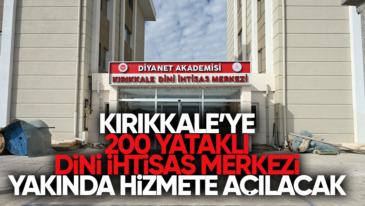 Kırıkkale’ye 200 Yataklı Dini İhtisas Merkezi Yakında Hizmete Açılacak